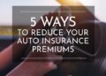 5 Ways to Reduce Your Auto Insurance Premiums