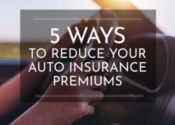 5 Ways to Reduce Your Auto Insurance Premiums